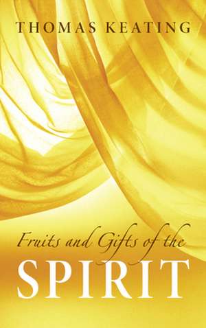 Fruits & Gifts of the Spirit (P) de Thomas Keating