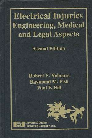 Electrical Injuries: Engineering, Medical, and Legal Aspects de Robert E. Nabours