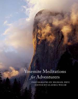 Yosemite Meditations for Adventurers de Royal Robbins