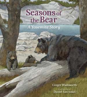 Seasons of the Bear: A Yosemite Story de Ginger Wadsworth