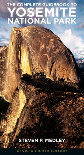 The Complete Guidebook to Yosemite National Park de Steven P. Medley