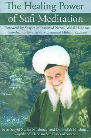 The Healing Power of Sufi Meditation de Sayyid Nurjan Mirahmadi