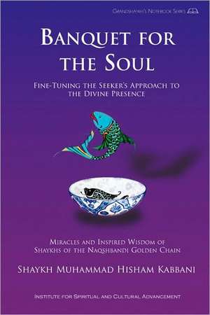 Banquet for the Soul de Shaykh Muhammad Hisham Kabbani