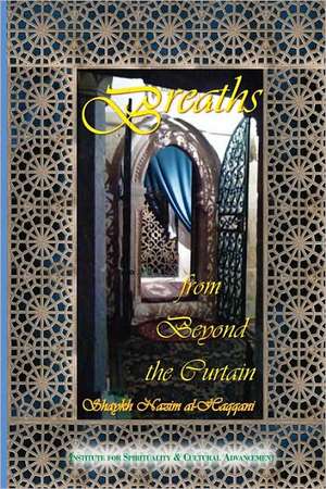 Breaths from Beyond the Curtain de Shaykh Muhammad Nazim Adil Al-Haqqani