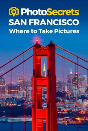 PHOTOSECRETS SAN FRANCISCO PHOTO GDE 2 de Andrew Hudson