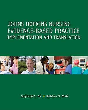 Johns Hopkins Nursing Evidence-Based Practice: Implementation and Translation de Stephanie S. Poe