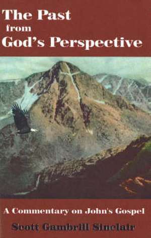 The Past from God's Perspective de Scott Gambrill Sinclair