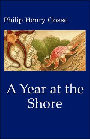 Gosse's a Year at the Shore de Philip Henry Gosse