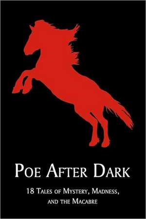 Poe After Dark: 18 Tales of Mystery, Madness, and the Macabre de Edgar Allan Poe