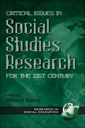 Critical Issues in Social Studies Research for the 21st Century de William B. Stanley