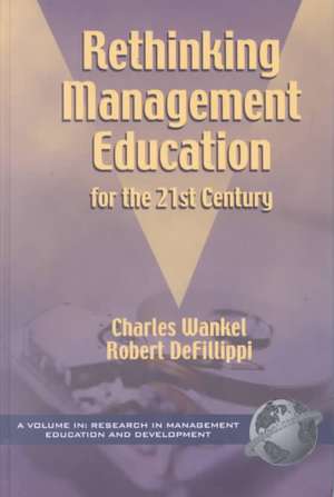 Rethinking Management Education for the 21st Century (Hc): A Primer (PB) de Robert Defillippi