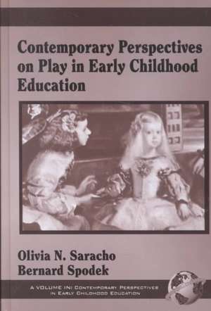 Contemporary Perspectives on Play in Early Childhood Education (Hc) de Olivia N. Saracho