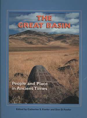 The Great Basin: People and Place in Ancient Times de Catherine Fowler