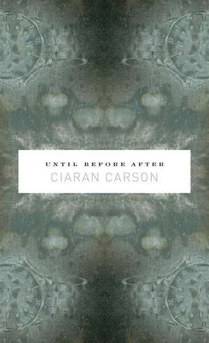 Until Before After de Ciaran Carson