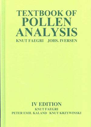 Textbook of Pollen Analysis de Jr. Faegri, Knut