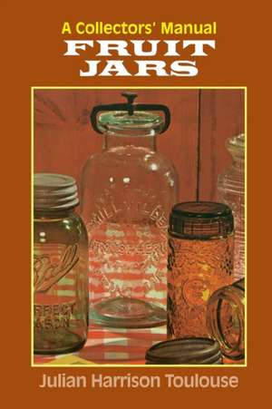 Fruit Jars de Julian Harrison Toulouse