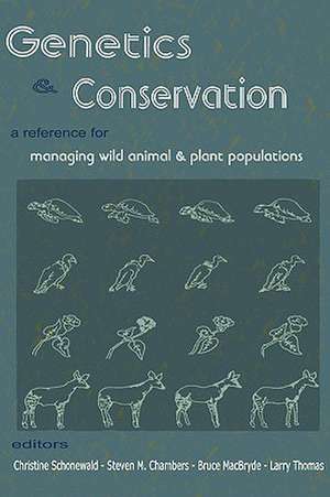 Genetics and Conservation: A Reference for Managing Wild Animal and Plant Populations de Christine M. Schonewald