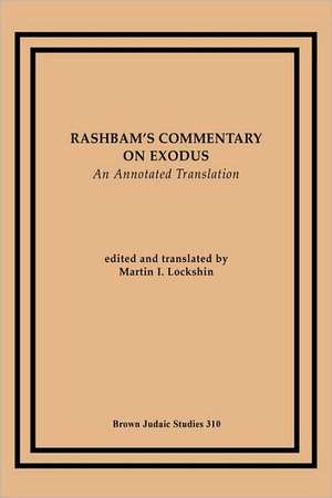 Rashbam's Commentary on Exodus: An Annotated Translation de Martin I. Lockshin