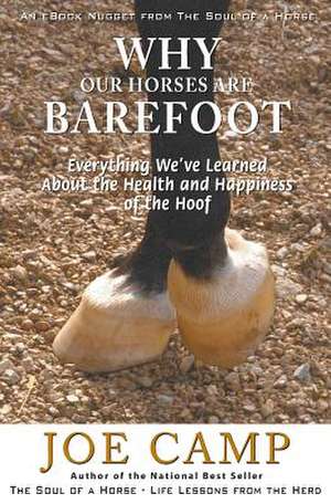 Why Our Horses Are Barefoot: Everything We've Learned about the Health and Happiness of the Hoof