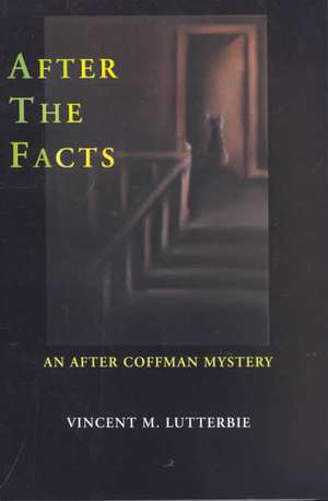 After the Facts: An After Coffman Mystery de Vincent M. Lutterbie