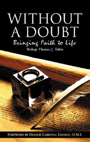 Without a Doubt: Bringing Faith to Life de Thomas J. Tobin