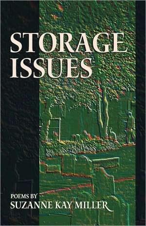 Storage Issues: Poems 1988-2008 de Suzanne Kay Miller