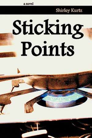 Sticking Points de Shirley Kurtz