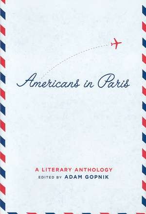 Americans in Paris: A Literary Anthology de Adam Gopnik