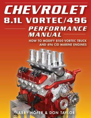 Chevrolet 8.1l Vortec/496 Perf Manual: How to Modify 8100 Vortec Truck and 496 Cid Marine Engines de Larry Hofer