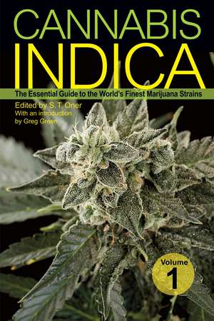 Cannabis Indica Vol. 1: The Essential Guide to the World's Finest Marijuana Strains de S. T. Oner