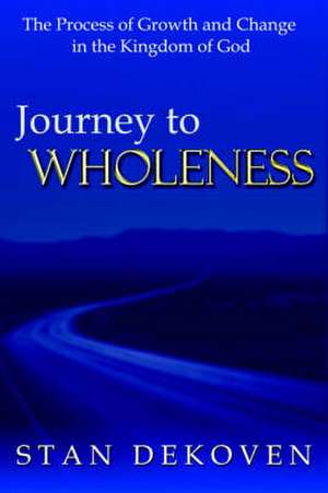 Journey to Wholeness de Stan Dekoven