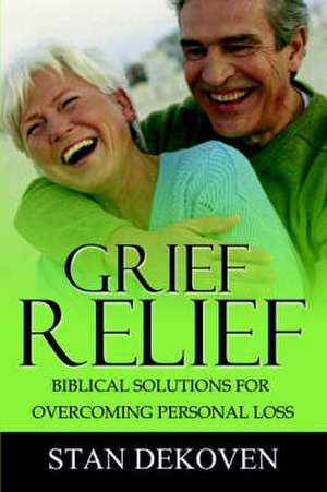 Grief Relief de Stan Dekoven