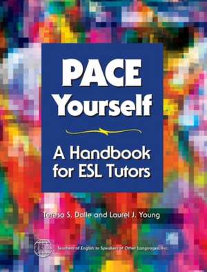 Pace Yourself: A Handbook for Esl Tutors de Teresa S. Dalle