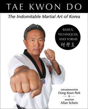 Tae Kwon Do: Basics, Techniques, and Forms de Dong Keun Park