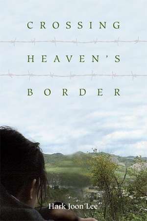 Crossing Heaven's Border de Hark Joon Lee