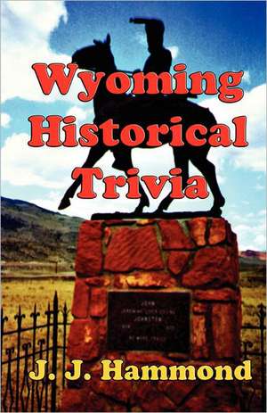 Wyoming Historical Trivia: A Wyoming Historical Novel