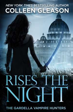 Rises the Night de Colleen Gleason