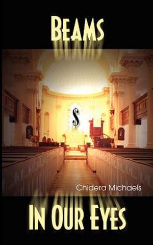 Beams in Our Eyes de Chidera Michaels