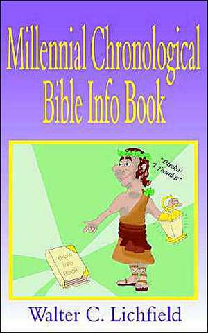 The Millennial Chronological Bible Info Book de Walter Curtis Lichfield