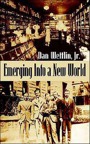 Emerging Into a New World de Dan Wettlin