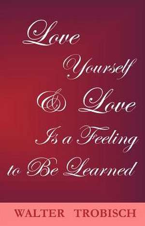 Love Yourself/Love Is a Feeling to Be Learned de Walter Trobisch