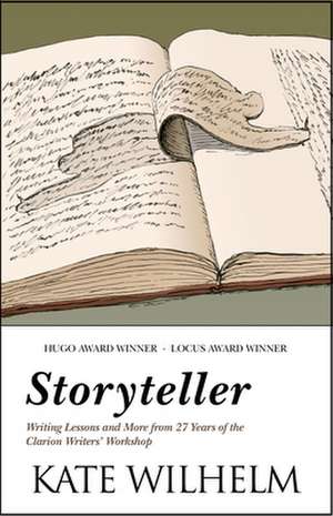 Storyteller: Writing Lessons and More from 27 Years of the Clarion Writers' Workshop de Kate Wilhelm