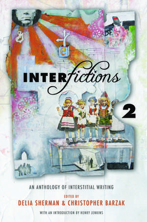 Interfictions 2: An Anthology of Interstitial Writing de Delia Sherman