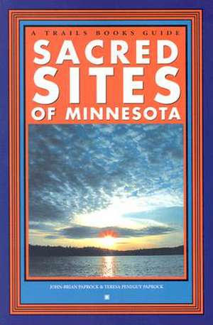 Sacred Sites of Minnesota de John-Brian Paprock