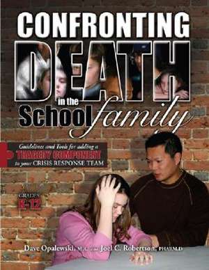 Confronting Death in the School Family, Grades K-12 de Dave Opalewski