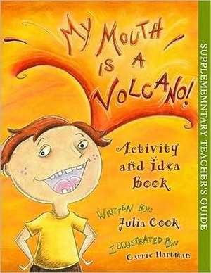 My Mouth Is a Volcano! Activity and Idea Book de Julia Cook