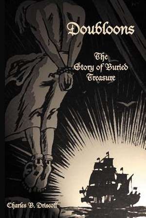 Doubloons: The Story of Buried Treasure de Charles B. Driscoll