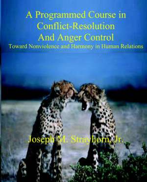 A Programmed Course in Conflict-Resolution and Anger Control de Joseph Mallory Strayhorn