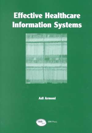 Effective Healthcare Information Systems de Adi Armoni