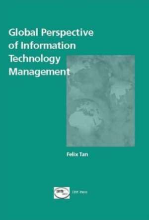 Global Perspective of Information Technology Management de Felix B Tan